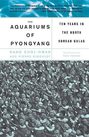 The Aquariums of Pyongyang: Ten Years in the North Korean Gulag by Kang Chol-Hwan, Pierre Rigoulot