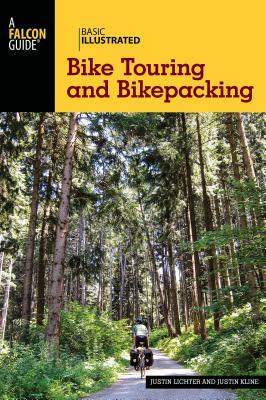 Basic Illustrated Bike Touring and Bikepacking by Justin Lichter, Justin Kline