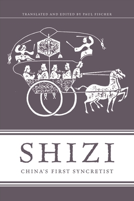Shizi: China's First Syncretist by 