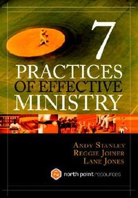 7 Practices of Effective Ministry by Andy Stanley, Reggie Joiner, Lane Jones