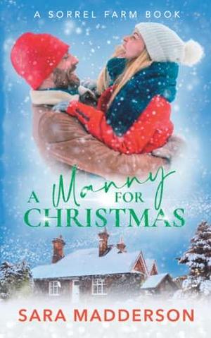 A Manny for Christmas: A Steamy Second Chance Romance with All the Festive Feels by Sara Madderson, Sara Madderson