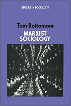 Marxist Sociology by T.B. Bottomore