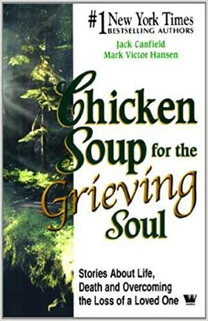 Chicken Soup for The Grieving Soul by Jack Canfield