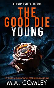 The Good Die Young by M.A. Comley