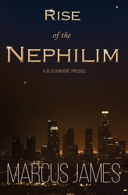Rise of the Nephilim by Marcus James