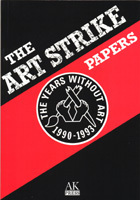 The Art Strike Papers and Neoist Manifestos: The Years Without Art, 1990-1993 by Stewart Home