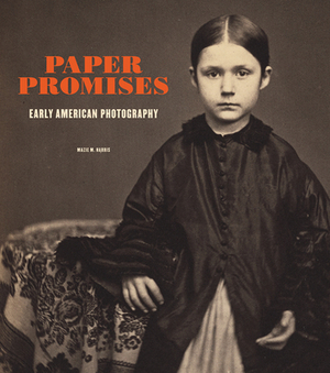 Paper Promises: Early American Photography by Mazie M. Harris