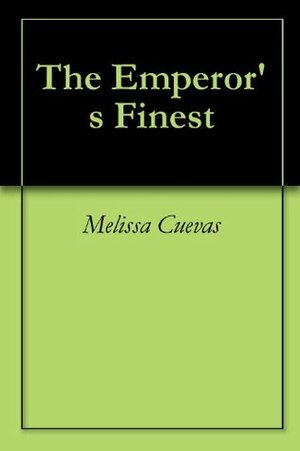 The Emperor's Finest by Melissa Cuevas