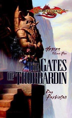 The Gates of Thorbardin: Dragonlance Heroes by Dan Parkinson, Dan Parkinson