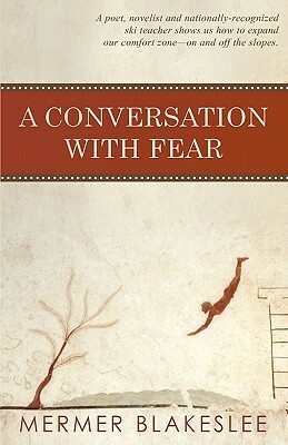 A Conversation with Fear by Mermer Blakeslee