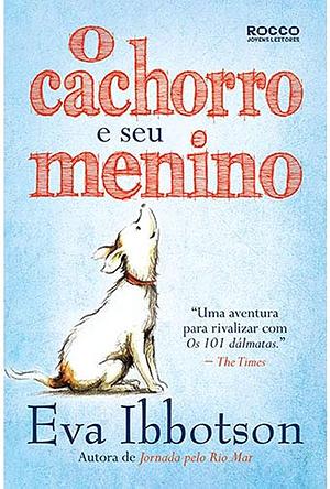 O cachorro e seu menino by Eva Ibbotson