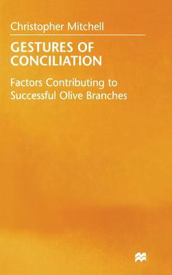 Gestures of Conciliation: Factors Contributing to Successful Olive-Branches by Christopher Mitchell