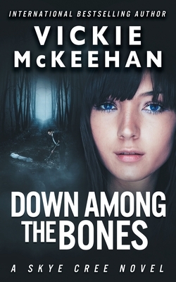 Down Among The Bones by Vickie McKeehan