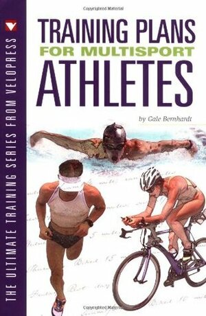 Training Plans for Multisport Athletes by Gale Bernhardt