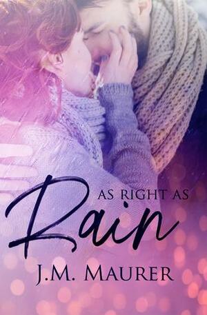 As Right As Rain by J.M. Maurer