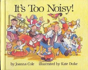It's Too Noisy! by Kate Duke, Joanna Cole, Beverly Collins
