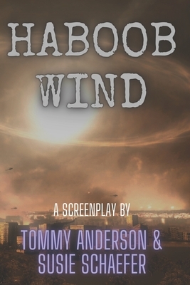 Haboob Wind by Tommy Anderson, Susie Schaefer