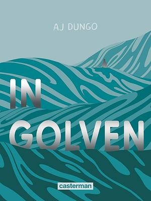 In Golven by A.J. Dungo