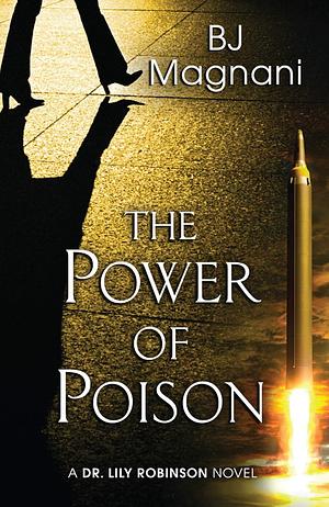 The Power of Poison by BJ Magnani