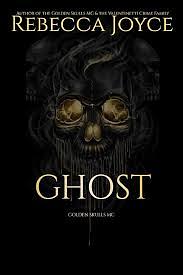 Ghost: Golden Skulls MC by Rebecca Joyce, Rebecca Joyce