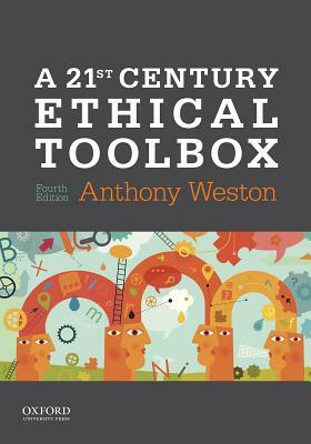 A 21st Century Ethical Toolbox by Anthony Weston