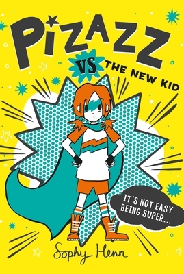 Pizazz vs. the New Kid, Volume 2 by Sophy Henn