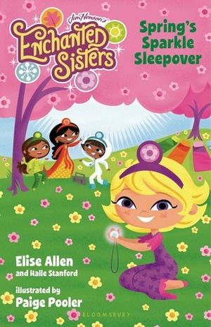 Jim Henson's Enchanted Sisters: Spring's Sparkle Sleepover by Paige Pooler, Elise Allen, Halle Stanford