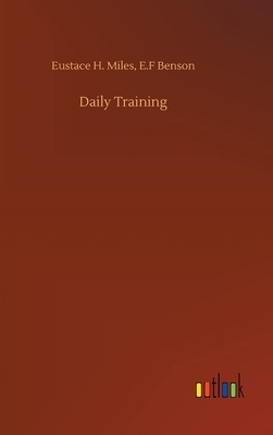 Daily Training by E.F. Benson, Eustace H. Miles