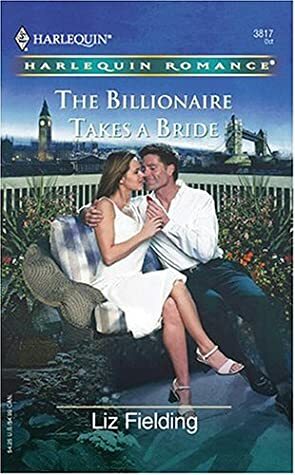 The Billionaire Takes a Bride by Liz Fielding