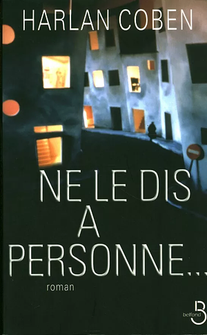 Ne le dis à personne... : [roman] by Harlan Coben