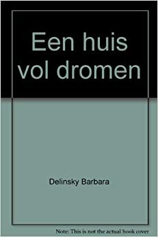 Een huis vol dromen by Barbara Delinsky