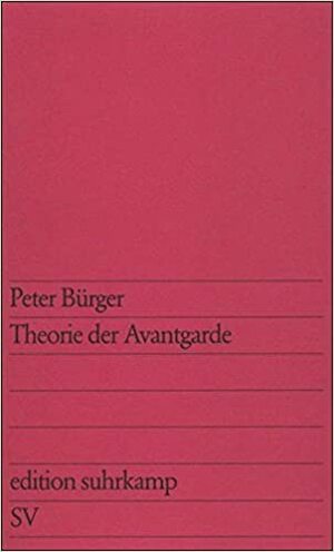 Theorie der Avantgarde by Peter Bürger