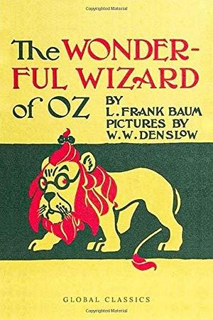 The Wonderful Wizard of Oz - Illustrated by L. Frank Baum, W.W. Denslow
