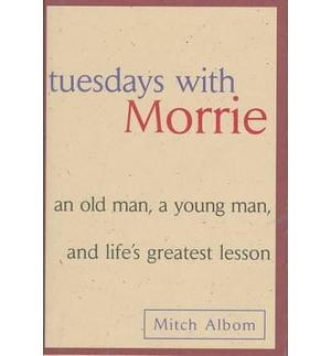 (Tuesdays with Morrie ) Author: Mitch Alborn Mar-1998 by Mitch Albom, Mitch Albom