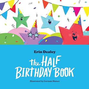 The Half Birthday Book by Erin Dealey, German Blanco