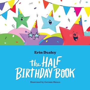 The Half Birthday Book by German Blanco, Erin Dealey