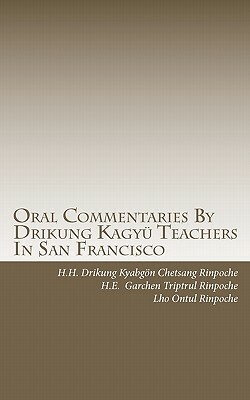 Oral Commentaries By Drikung Kagyü Teachers In San Francisco by 