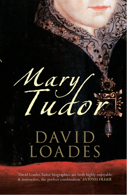 Mary Tudor by David Loades