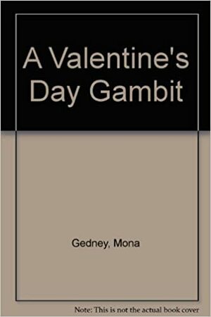 A Valentine's Day Gambit by Mona K. Gedney