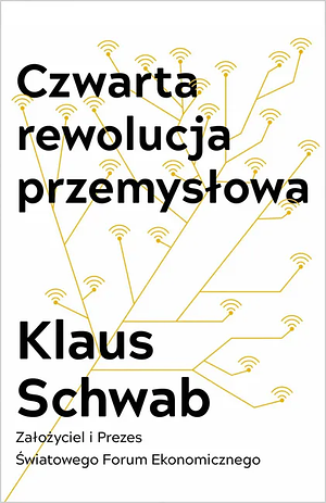 Czwarta rewolucja przemysłowa by Klaus Schwab