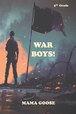War Boys! by Mama Goose