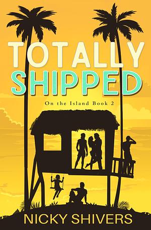 Totally Shipped: A Why Choose Romance by Nicky Shivers, Nicky Shivers