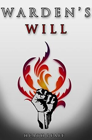 Warden's Will (Tyranny Cycle Book 1) by Heath Pfaff