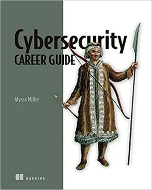 Cybersecurity Career Guide by Alyssa Miller