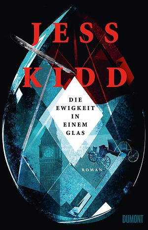 Die Ewigkeit in einem Glas: Roman by Jess Kidd