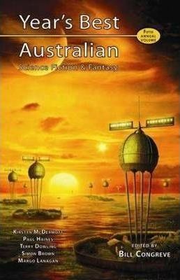 Year's Best Australian Science Fiction & Fantasy, Volume 5 by Michelle Marquardt, Bill Congreve