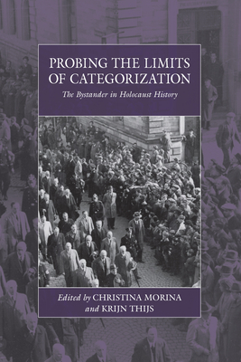 Probing the Limits of Categorization: The Bystander in Holocaust History by 
