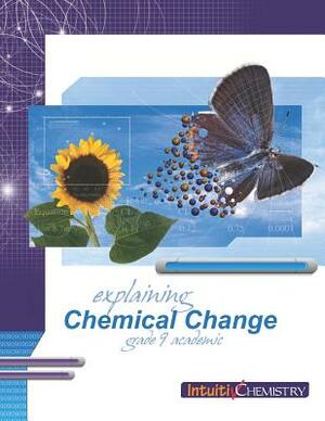 Explaining Chemical Change: Student Exercises and Teachers Guide by Jim Ross