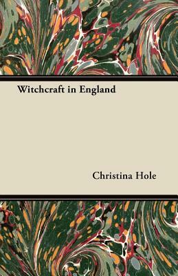 Witchcraft in England by Christina Hole