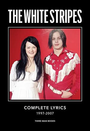 The White Stripes Complete Lyrics by Jack White